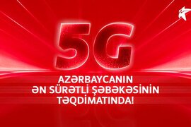 5G Azərbaycanın ən sürətli şəbəkəsinin təqdimatında!