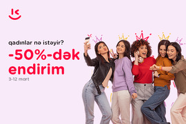 "Kontakt" da 8 marta özəl "Qadınlar nə istəyir?" kampaniyası – 50%-dək endirim