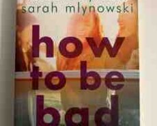 How to be bad (English) kitabı