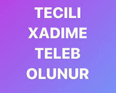 Təcili xadimə tələb olnur