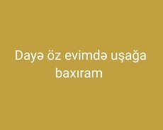 Dayə öz evimdə uşağa baxıram