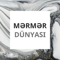 MƏRMƏR DÜNYASI